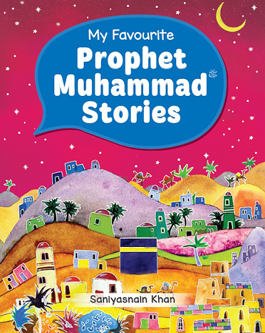 (image for) My Favourite Prophet Muhammad Stories
